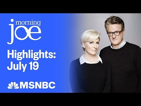 Watch Morning Joe Highlights: July 19 | MSNBC
