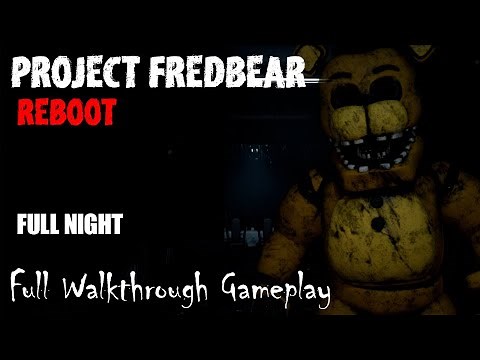 Project Fredbear: reboot // FULL NIGHT // Full Walkthrough Gameplay (No Commentary)