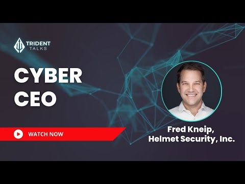 Cyber CEO: Fred Kneip, Helmet Security, Inc.