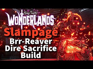 Tiny Tina's Wonderlands | BEST UNKILLABLE BUILD | Slampage | Brr-Reaver Dire Sacrifice Build