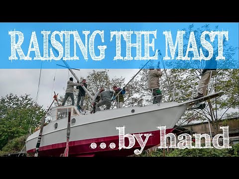 Stepping a sailboat mast BY HAND - Expedition.blue #4
