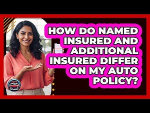 How Do Named Insured And Additional Insured Differ On My Auto Policy? - Auto Coverage Explained