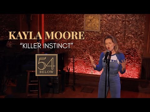 Kayla Moore sings "Killer Instinct" at 54 Below!