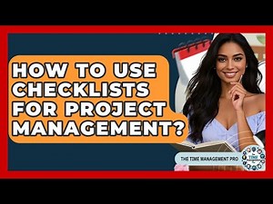 How To Use Checklists For Project Management? - The Time Management Pro