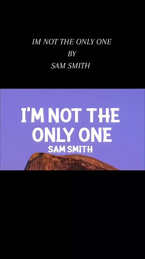 I'm Not The Only One - Full Song Lyrics by Sam Smith