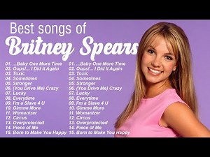 Britney Spears Greatest Hits - Britney Spears Best Hit Music Playlist on Spotify Full Album
