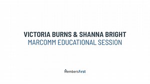 MembersFirst - Marcomm Educational Session | Victoria Burns & Shanna Bright