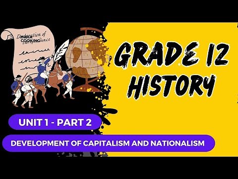 Grade 12 history unit 1 part 2 Development of Capitalism and Nationalism