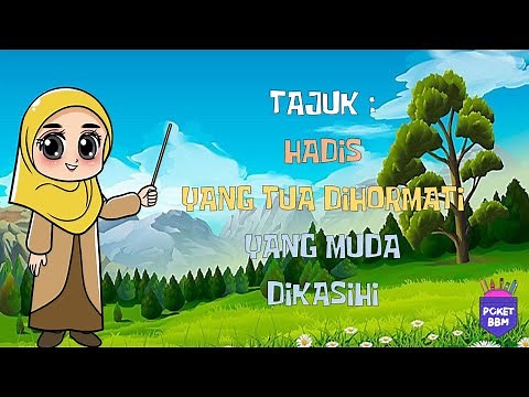 PENDIDIKAN ISLAM TAHUN 3 - HADIS YANG TUA DIHORMATI YANG MUDA DIKASIHI