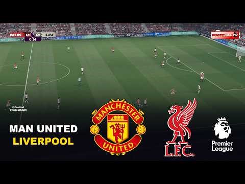 🔴Manchester United vs Liverpool - Premier League 2026 | Pes 21 Gameplay Simulation