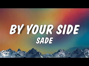 Sade - By Your Side (Lyrics)
