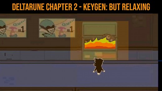 （原作者SteveyBobJoe101）Deltarune: Chapter 2 - KEYGEN (with fire ambiance)