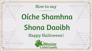How to say "Happy Halloween" in Irish Gaelic! 👻 👀 As a bonus, here are some Irish language phrases for Oíche Shamhna (Halloween): http://bit.ly/IrishHalloweenPhrases | Bitesize Irish