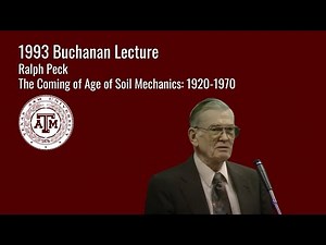 The Coming of Age of Soil Mechanics: 1920-1970 - 1993 Buchanan Lecture by Ralph B. Peck