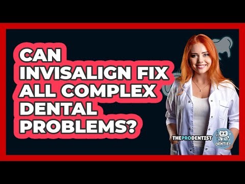 Can Invisalign Fix All Complex Dental Problems? - The Pro Dentist
