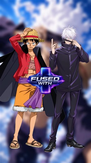Luffy FUSED WITH Yuji, Gojo, Meliodas and Ichigo