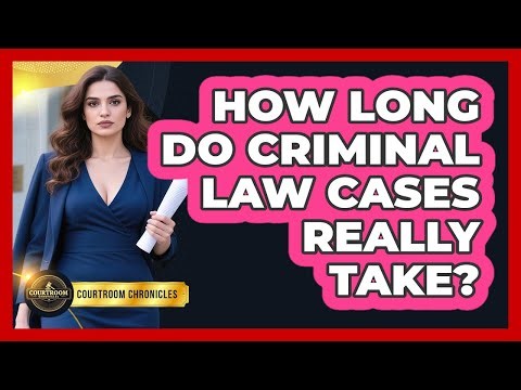 How Long Do Criminal Law Cases Really Take? - Courtroom Chronicles