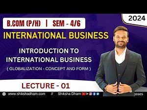 international business class for bcom | globalization - concept and form | part 1| b.com class |