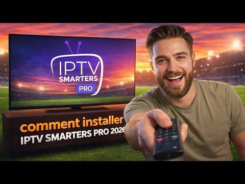 Comment Installer IPTV Smarters Pro en 2026 + Une Surprise à la Fin
