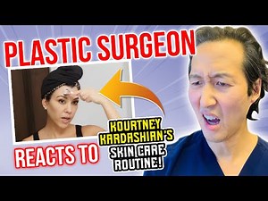 Plastic Surgeon Reacts to Kourtney Kardashian's Skin Care Routine!