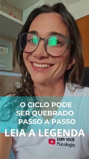 O ciclo pode ser quebrado — passo a passo. - com você Psicologia