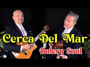 CERCA DEL MAR | BOLERO SOUL