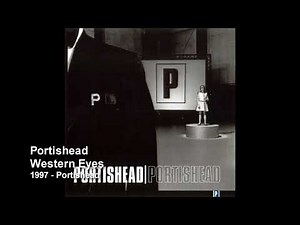 Portishead - Western Eyes