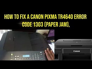 How to fix a Canon PIXMA TR4640 error code 1303 (paper jam),