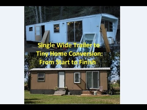 Single Wide Mobile Home Trailer to Tiny Home Conversion: From Start to Finish