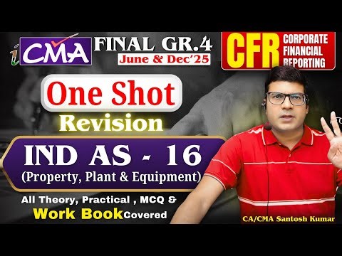 IND AS 16 PPE | One Shot Revision CMA Final CFR CA/CMA Santosh Kumar #cmafinalcfr