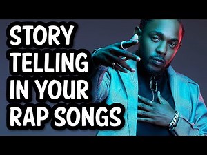 HOW TO TELL A STORY IN YOUR RAPS