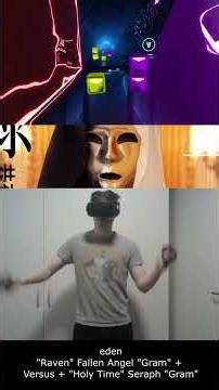 [Beat Saber] eden - "Raven" Fallen Angel "Gram" + Versus + "Holy Time" Seraph "Gram"