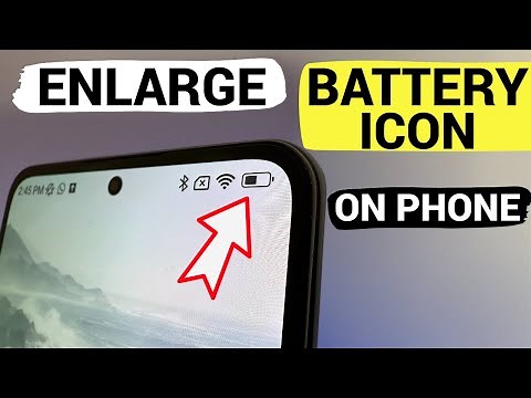 How to make Battery Icon and Others Bigger on Your Phone
