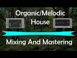 Melodic House Mixing and Mastering On A Real Example - [Music Production Tutorial]