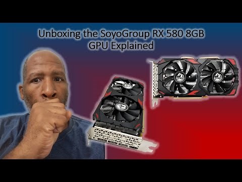 Unboxing SoyoGroup RX 580 8GB GPU Explained.