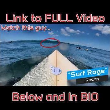 SURF RAGE Recap - See the FULL version of this video - LINK BELOW