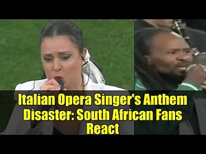 Italian Opera Singer's Anthem Disaster: South African Fans React