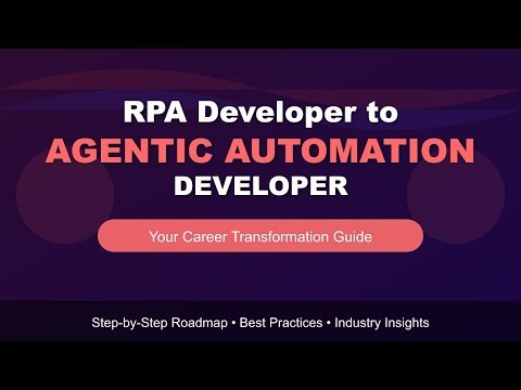 From RPA Developer to Agentic Automation Developer A Roadmap