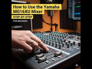 How to Use the Yamaha MG16XU Mixer (Step-by-Step for Beginners)