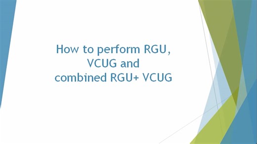 How to perform RGU, VCUG and combined RGU +VCUG  (343)