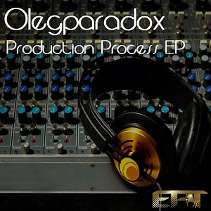 Olegparadox - Production Process EP