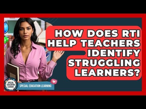 How Does RTI Help Teachers Identify Struggling Learners? - Special Education Learning