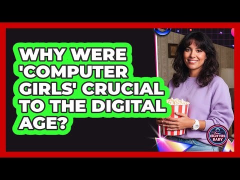 Why Were 'computer Girls' Crucial To The Digital Age? - I'm an 80s Baby