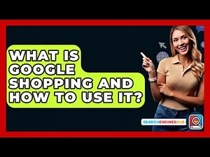 What Is Google Shopping And How To Use It? - SearchEnginesHub.com