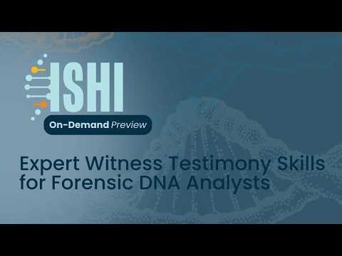 ISHI On-Demand: Expert Witness Testimony Skills for Forensic DNA Analysts