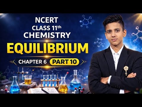 Class 11 Chemistry – ⚖️ Equilibrium Part 10 | Buffer Solutions & Salt Hydrolysis 🔬