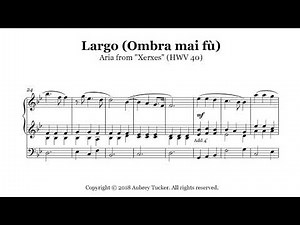 Organ: Largo (Ombra mai fù) Aria from Xerxes (HWV 40) - George F. Handel