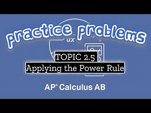 AP Calculus AB TOPIC 2.5 Applying the Power Rule