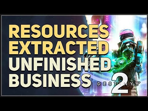 Resources extracted Unfinished Business Destiny 2