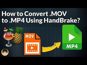 How to Convert MOV to MP4 Using HandBrake
